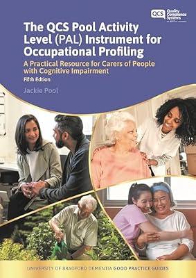 The QCS Pool Activity Level (PAL) Instrument for Occupational Profiling: A Practical Resource for Carers of People With Cognitive Impairment (University of Bradford Dementia Good Practice Guides) by Pool, Jackie | Paperback | Health & Fitness