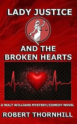 Lady Justice and the Broken Hearts: 20 by Thornhill, Peg; Thornhill, Robert | Paperback | Fiction