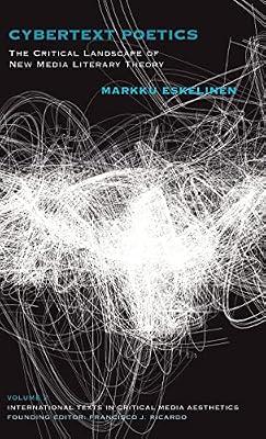 Cybertext Poetics: The Critical Landscape of New Media Literary Theory by Eskelinen, PhD Markku | Hardcover | Social Science