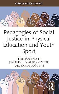 Pedagogies of Social Justice in Physical Education and Youth Sport (Routledge Focus on Sport Pedagogy) by Lynch, Shrehan; Luguetti, Carla; Walton-Fisette, Jennifer L. | Paperback | Teaching Of A Specific Subject