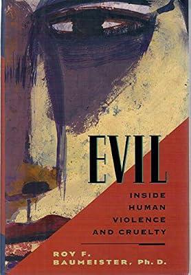 Evil: Inside Human Violence and Cruelty by Baumeister, Roy F. | Hardcover | The Self