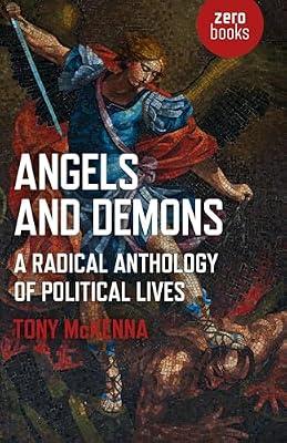 Angels and Demons: A Radical Anthology of Political Lives by Mckenna, Tony | Paperback | Political Science