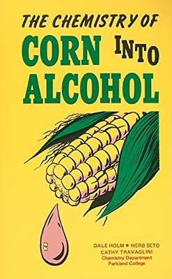 Chemistry of Corn into Alcohol by Holm, Dale | Paperback | Science