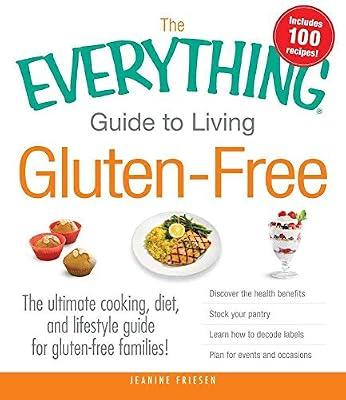 The Everything Guide to Living Gluten-Free: The Ultimate Cooking, Diet, and Lifestyle Guide for Gluten-Free Families! by Friesen, Jeanine | Paperback | Diets & Dieting