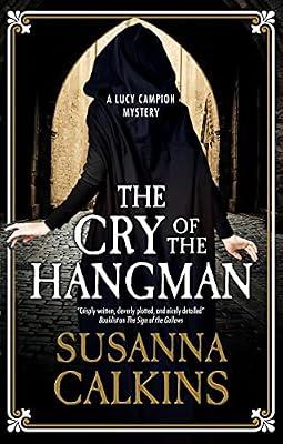 The Cry of the Hangman: 6 (A Lucy Campion Mystery) by Calkins, Susanna | Hardcover | Fiction