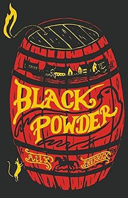 Black Powder: a rip-roaring historical adventure and winner of the Young Quills Award by Sherrick, Ally | Paperback | Historical Fiction (Children'S