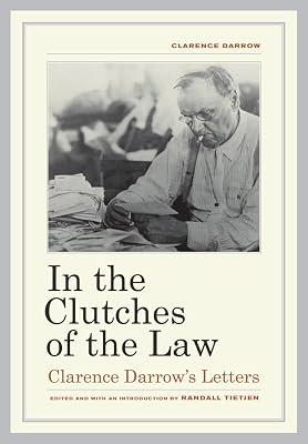In the Clutches of the Law: Clarence Darrow's Letters by Darrow, Clarence | Hardcover | History 2