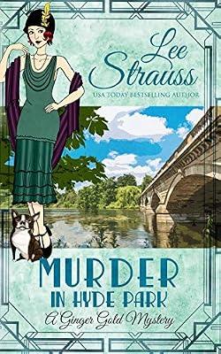 Murder in Hyde Park: a cozy historical 1920s mystery: 14 (Ginger Gold Mystery) by Strauss, Lee | Paperback | Historical Mysteries