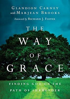 The Way of Grace: Finding God on the Path of Surrender (Renovare Resources) by Carney, Glandion; Brooks, Marjean | Paperback | Religion