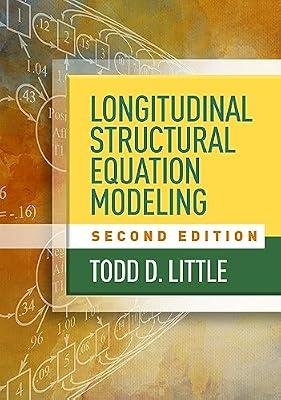 Longitudinal Structural Equation Modeling, Second Edition (Methodology in the Social Sciences) by Little, Todd D. | Hardcover | Psychological Theory