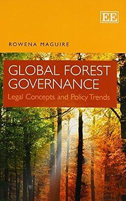 Global Forest Governance: Legal Concepts and Policy Trends by Maguire, Rowena | Hardcover | International Environmental Law