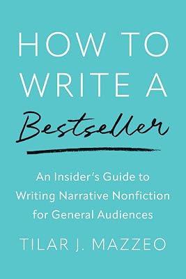 How to Write a Bestseller: An Insider’s Guide to Writing Narrative Nonfiction for General Audiences by Mazzeo, Tilar J | Paperback | Language Arts & Disciplines 2