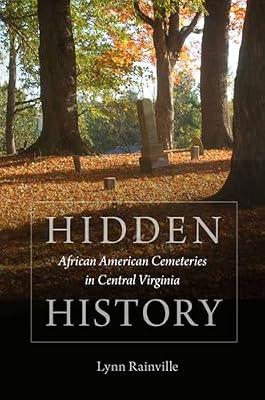 Hidden History: African American Cemeteries in Central Virginia by Rainville, Lynn | Hardcover | History