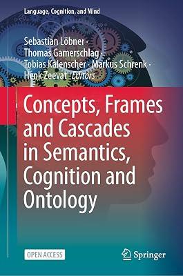 Concepts, Frames and Cascades in Semantics, Cognition and Ontology: 7 (Language, Cognition, and Mind) | Hardcover | Semantics & Pragmatics 2