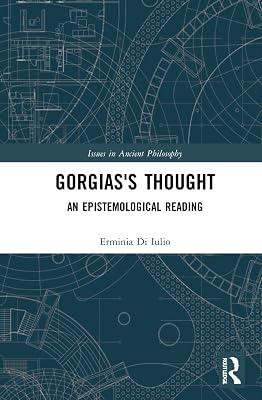 Gorgias's Thought: An Epistemological Reading (Issues in Ancient Philosophy) by Di Iulio, Erminia | Paperback | Philosophy 2
