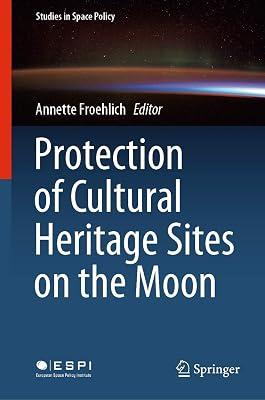 Protection of Cultural Heritage Sites on the Moon: 24 (Studies in Space Policy) | Hardcover | Applied Physics 2