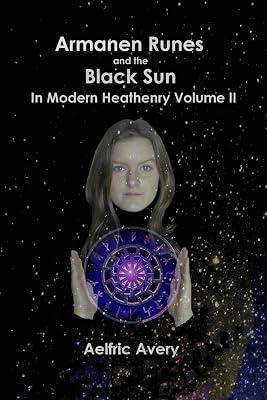 Armanen Runes and the Black Sun in Modern Heathenry Volume II by Avery, Aelfric | Paperback | Religion & Beliefs 2