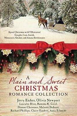 A Plain and Sweet Christmas Romance Collection: Spend Christmas With 9 Historical Couples from Amish, Mennonite, Quaker, and Amana Settlements by Eicher, Jerry; Newport, Olivia; Bliss, Lauralee; Cecil, Ramona K.; Christner, Dianne | Paperback