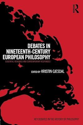 Debates in Nineteenth-Century European Philosophy: Essential Readings and Contemporary Responses (Key Debates in the History of Philosophy) | Paperback | Philosophy 2