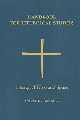 Handbook for Liturgical Studies, Volume V: Liturgical Time and Space: 5 | Hardcover | Christian Liturgy 2