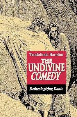 The Undivine Comedy: Detheologizing Dante by Barolini, Teodolinda | Paperback | Literary Criticism