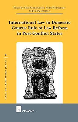 International Law in Domestic Courts: Rule of Law Reform in Post-Conflict States: 9 (Transitional Justice, 9) | Hardcover | Law