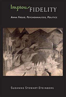 Impious Fidelity: Anna Freud, Psychoanalysis, Politics by Stewart-Steinberg, Suzanne | Hardcover | Psychology 2