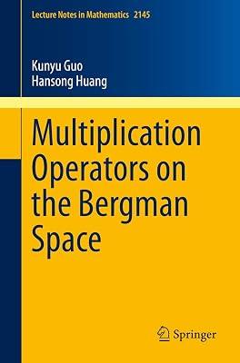 Multiplication Operators on the Bergman Space: 2145 (Lecture Notes in Mathematics) by Guo, Kunyu; Huang, Hansong | Paperback | Mathematics 2