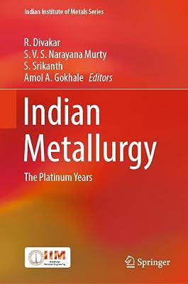 Indian Metallurgy: The Platinum Years (Indian Institute of Metals Series) | Hardcover | Metals Technology 2
