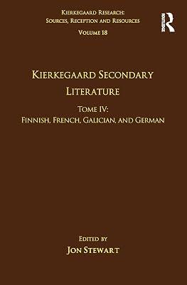 Kierkegaard Secondary Literature: Finnish, French, Galician, and German (4) (Kierkegaard Research: Sources, Reception and Resources, Volume 18) | Hardcover | Philosophy 2
