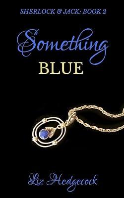 Something Blue: 2 (Sherlock & Jack) by Hedgecock, Liz | Paperback | Crime & Mystery 2