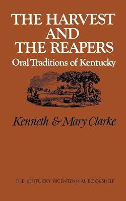 The Harvest and the Reapers: Oral Traditions of Kentucky (Kentucky Bicentennial Bookshelf) by Clarke, Mary Washington; Clarke, Kenneth | Paperback | History 2