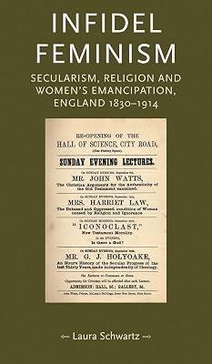 Infidel Feminism: Secularism, Religion and Women's Emancipation, England 1830-1914 (Gender in History) by Schwartz, Laura | Paperback | Religion 2