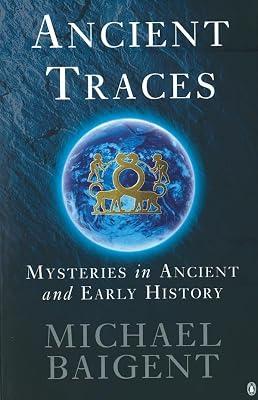 Ancient Traces: Mysteries in Ancient and Early History by Baigent, Michael | Paperback | General & World History