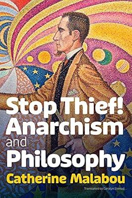 Stop Thief!: Anarchism and Philosophy by Malabou, Catherine | Hardcover | Philosophy