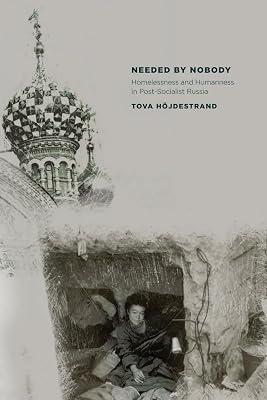 Needed by Nobody: Homelessness and Humanness in Post-Socialist Russia (Culture and Society After Socialism) by Hjdestrand, Tova | Paperback | Social Science 2