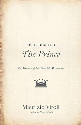 Redeeming The Prince: The Meaning of Machiavelli's Masterpiece by Viroli, Maurizio | Paperback | Political Science 2