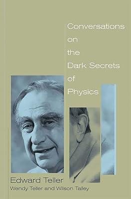 CONVERSATIONS ON THE DARK SECRETS OF PHYSICS by Teller, Edward; Talley, Wilson; Teller, Wendy | Paperback | Physics 2