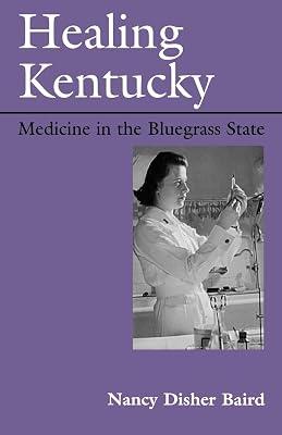 Healing Kentucky: Medicine in the Bluegrass State (New Books for New Readers) by Baird, Nancy Disher | Paperback | Health Systems & Services 2