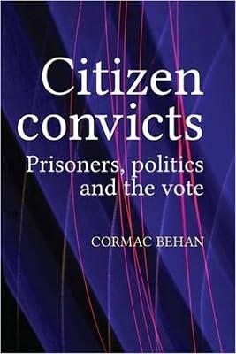 Citizen Convicts: Prisoners, Politics and the Vote by Behan, Cormac | Paperback | Civil Rights & Citizenship 2