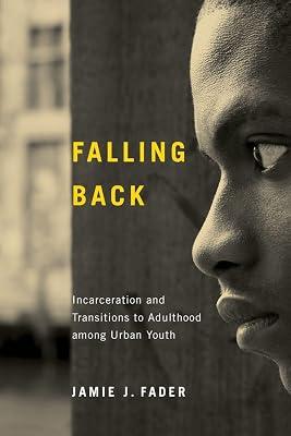 Falling Back: Incarceration and Transitions to Adulthood among Urban Youth (Critical Issues in Crime and Society) by Fader, Jamie J. | Paperback | Urban Communities 2