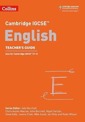 Cambridge IGCSE™ English Teacher’s Guide (Collins Cambridge IGCSE™) by Burchell, Julia; Carlisle, Nigel; Gould, Mike; Wilson, Robin; Fliski, Joanna; Eddy, Steve; Kirby, Ian; Austin-Macrae, Claire | Paperback | Educational: First 2