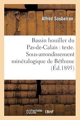 Bassin Houiller Du Pas-De-Calais: Texte. Sous-Arrondissement Minéralogique de Béthune (Sciences) by Soubeiran-A | Paperback | Communication Studies 2
