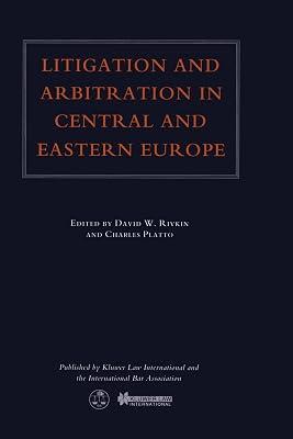 Litigation and Arbitration in Central and Eastern Europe: Iba-26th Biennial Conference, Berlin, October 20-25, 1996 (International Bar Association Series Set) by Rivkin, David W.; Platto, Charles | Hardcover | Courts & Procedure 2