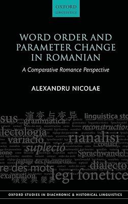 Word Order and Parameter Change in Romanian: A Comparative Romance Perspective: 36 (Oxford Studies in Diachronic and Historical Linguistics) by Alexandru Nicolae | Hardcover | Historical & Comparative Linguistics 2