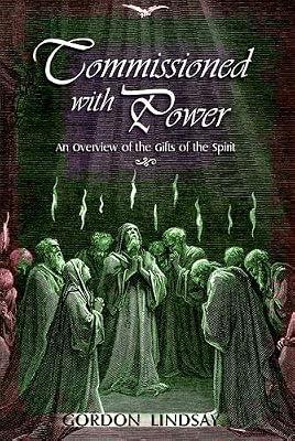 Commissioned with Power: An Overview of the Gifts of the Spirit by Lindsay, Gordon | Paperback