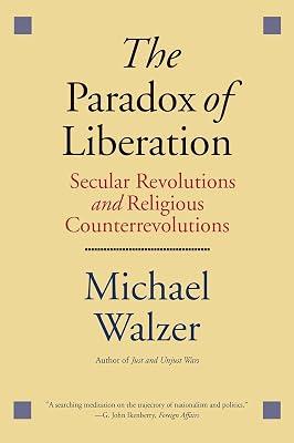 The Paradox of Liberation - Secular Revolutions and Religious Counterrevolutions (Henry L. Stimson Lectures) by Walzer, Michael | Paperback | Political Science 2