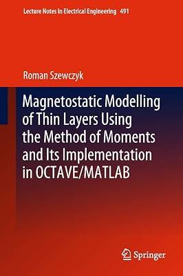 Magnetostatic Modelling of Thin Layers Using the Method of Moments And Its Implementation in OCTAVE/MATLAB: 491 (Lecture Notes in Electrical Engineering) by Szewczyk, Roman | Hardcover | Electronics Engineering 2
