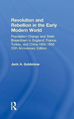Revolution and Rebellion in the Early Modern World: Population Change and State Breakdown in England, France, Turkey, and China, 1600-1850 by Goldstone, Jack A. | Hardcover | Political Science 2
