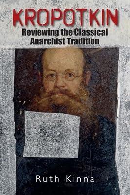Kropotkin: Reviewing the Classical Anarchist Tradition by Kinna, Ruth | Hardcover | Political Science